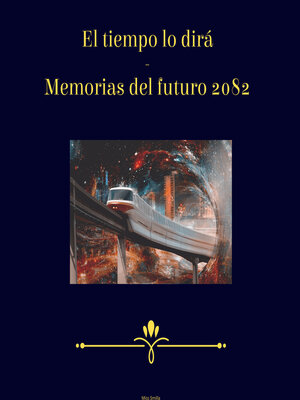 cover image of El Tiempo Lo Dirá--Memorias del Futuro 2082